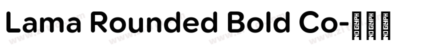 Lama Rounded Bold Co字体转换 Lama Rounded Bold Co字体转换